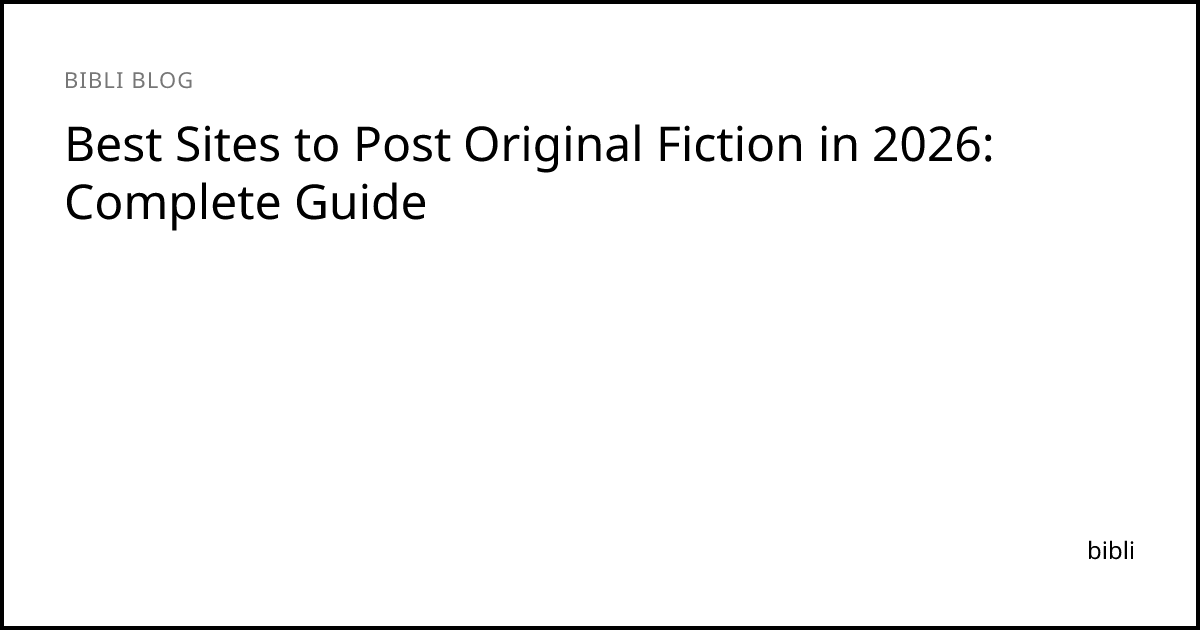 Best Sites to Post Original Fiction in 2026: Complete Guide | bibli