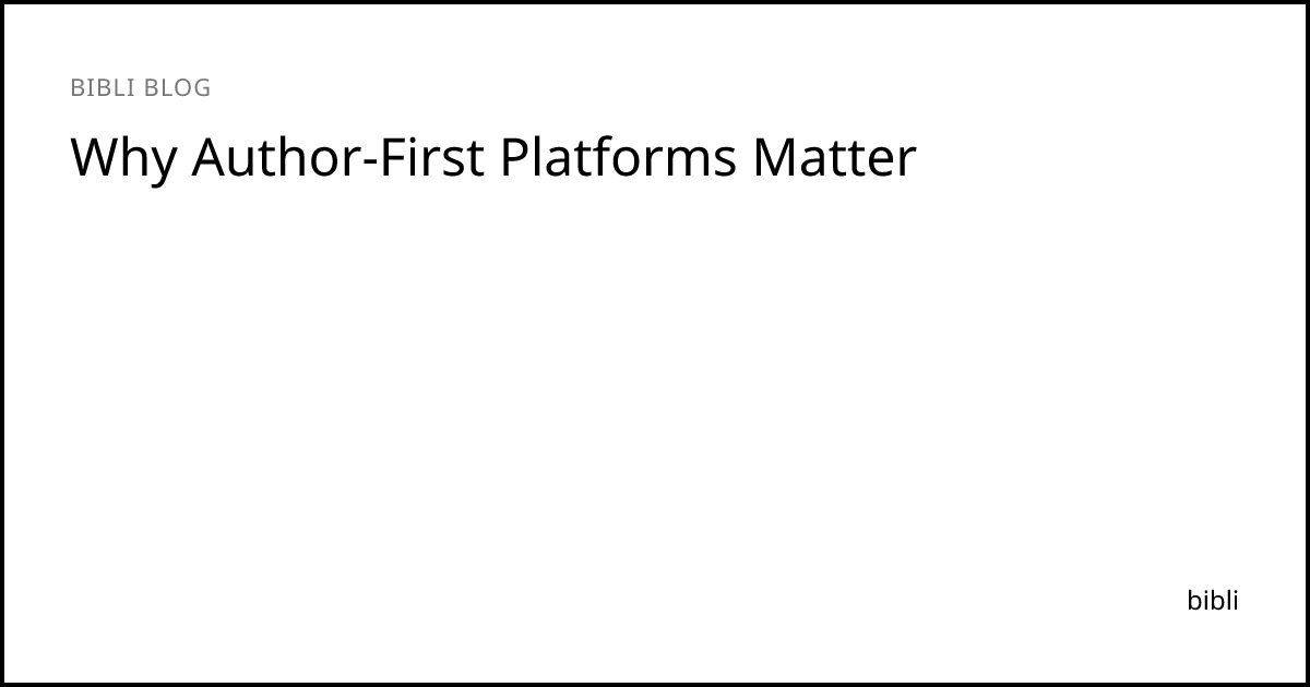Why Author-First Platforms Matter | bibli